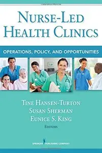 Nurse-Led Health Clinics: Operations, Policy, and Opportunities