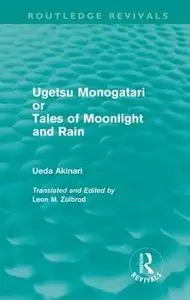 Ugetsu Monogatari or Tales of Moonlight and Rain: A Complete English Version of the Eighteenth-Century Japanese Collection of T