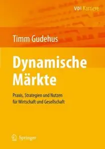 Dynamische Märkte: Praxis, Strategien und Nutzen für Wirtschaft und Gesellschaft