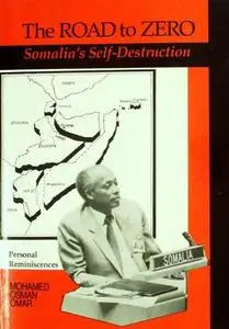The Road to Zero. Somalia’s Self-Destruction