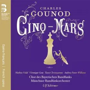 Ulf Schirmer, Münchner Rundfunkorchester - Charles Gounod: Cinq-Mars (2016)