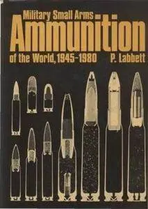 Military Small Arms Ammunition of the World, 1945-1980 (Repost)
