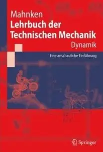 Lehrbuch der Technischen Mechanik - Dynamik: Eine anschauliche Einführung [Repost]