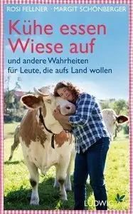 Kühe essen Wiese auf: und andere Wahrheiten für Leute, die aufs Land wollen (Repost)