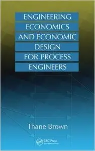 Engineering Economics and Economic Design for Process Engineers (Repost)