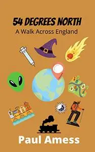 54 Degrees North: A Walk Across England