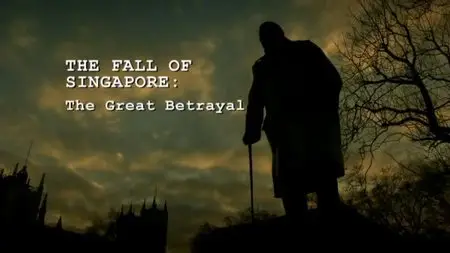 BBC - The Fall of Singapore: The Great Betrayal (2012)