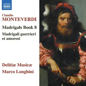 Marco Longhini, Delitiæ Musicæ - Claudio Monteverdi: Madrigals Book 8 'Madrigali guerrieri et amorosi' [4CDs] (2017)