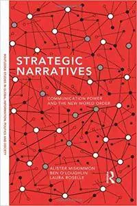 Strategic Narratives: Communication Power and the New World Order