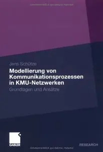 Grundlagen und Ansätze zur Modellierung von Kommunikationsprozessen in KMU-Netzwerken