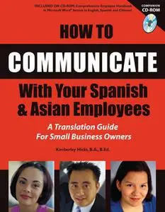 «How to Communicate With Your Spanish & Asian Employees: A Translation Guide for Small Business Owners» by Kimberly Hick