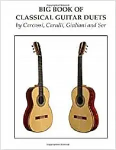 Big Book of Classical Guitar Duets by Carcassi, Carulli, Giuliani and Sor