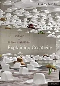 Explaining Creativity: The Science Of Human Innovation