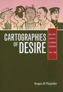 Cartographies of Desire: Male-Male Sexuality in Japanese Discourse, 1600–1950