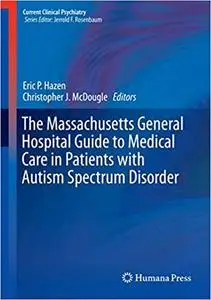 The Massachusetts General Hospital Guide to Medical Care in Patients with Autism Spectrum Disorder