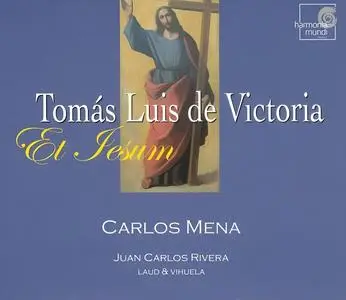 Carlos Mena, Juan Carlos Rivera - Tomás Luis de Victoria: Et Jesum (2004)