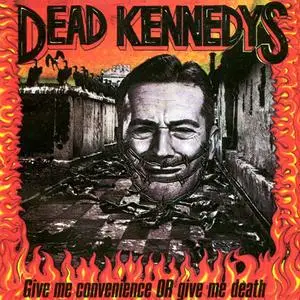 Dead Kennedys - Give Me Convenience Or Give Me Death (1987) {Alternative Tentacles}