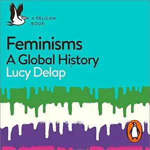 Feminisms: A Global History [Audiobook]