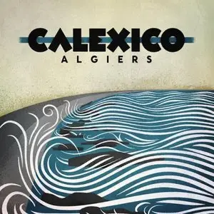 Calexico - Algiers {Deluxe Edition} (2012) [Official Digital Download 24/88]