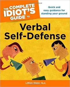The Complete Idiot's Guide to Verbal Self-Defense [Repost]