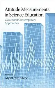 Attitude Measurements in Science Education: Classic and Contemporary Approaches