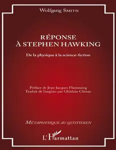 Wolfgang Smith, "Réponse à Stephen Hawking: De la physique à la science-fiction"