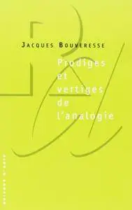 Jacques Bouveresse, "Prodiges et vertiges de l'analogie"