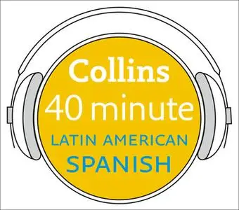 «Latin American Spanish in 40 Minutes» by Collins Dictionaries