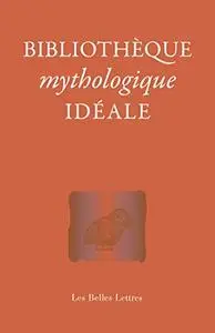 Bibliothèque mythologique idéale