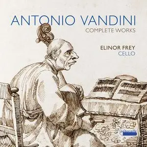 Elinor Frey - Antonio Vandini: Complete Works (2021)