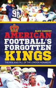 «American Football's Forgotten Kings» by Alex Cassidy