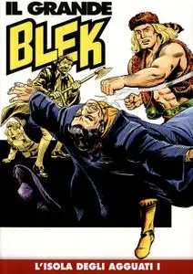 Il Grande Blek - Volume 25 - L'Isola Degli Agguati. Prima parte. (2018)
