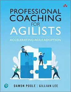 Professional Coaching for Agilists: Accelerating Agile Adoption (Rough Cuts)