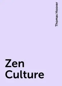 «Zen Culture» by Thomas Hoover