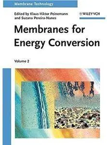 Membrane Technology, Volume 2: Membranes for Energy Conversion [Repost]