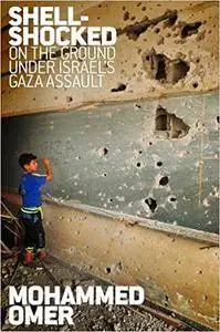 Shell Shocked: On the Ground Under Israel’s Gaza Assault (repost)