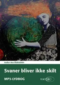«Svaner bliver ikke skilt» by Auður Ava Ólafsdóttir