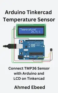 Arduino Tinkercad Temperature Sensor: Connect TMP36 Sensor with Arduino and LCD on Tinkercad