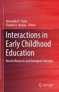 Interactions in Early Childhood Education: Recent Research and Emergent Concepts