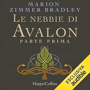 «Le nebbie di Avalon. Parte Prima» by Marion Zimmer Bradley