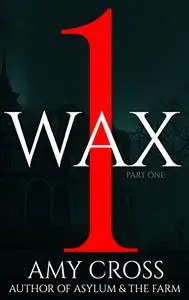 Wax: Part One
