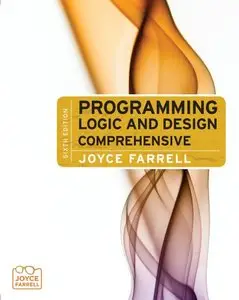 Programming Logic and Design: Comprehensive, 6 edition