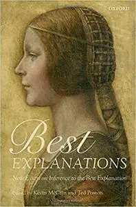 Best Explanations: New Essays on Inference to the Best Explanation