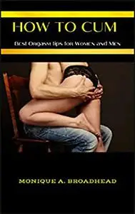 HOW TO CUM: BEST ORGASM TIPS FOR WOMEN AND MEN