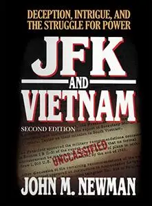 JFK and Vietnam: Deception, Intrigue, and the Struggle for Power