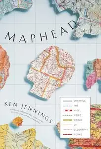Maphead: Charting the Wide, Weird World of Geography Wonks (Repost)