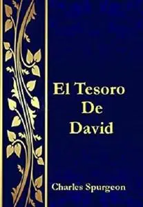 El Tesoro De David: Comentarios exhaustivos del libro de los Salmos (Spanish Edition)