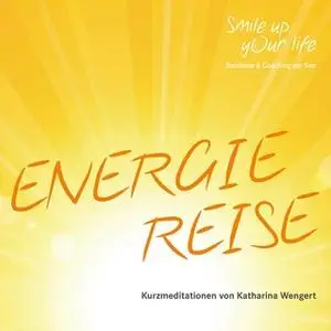 «Energie Reise - Kurzmeditation» by Katharina Wengert