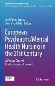 European Psychiatric/Mental Health Nursing in the 21st Century: A Person-Centred Evidence-Based Approach