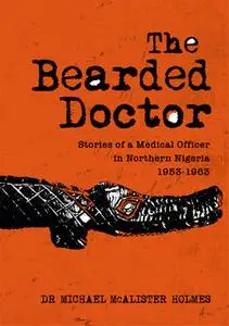 «The Bearded Doctor» by Dr Michael McAlister Holmes